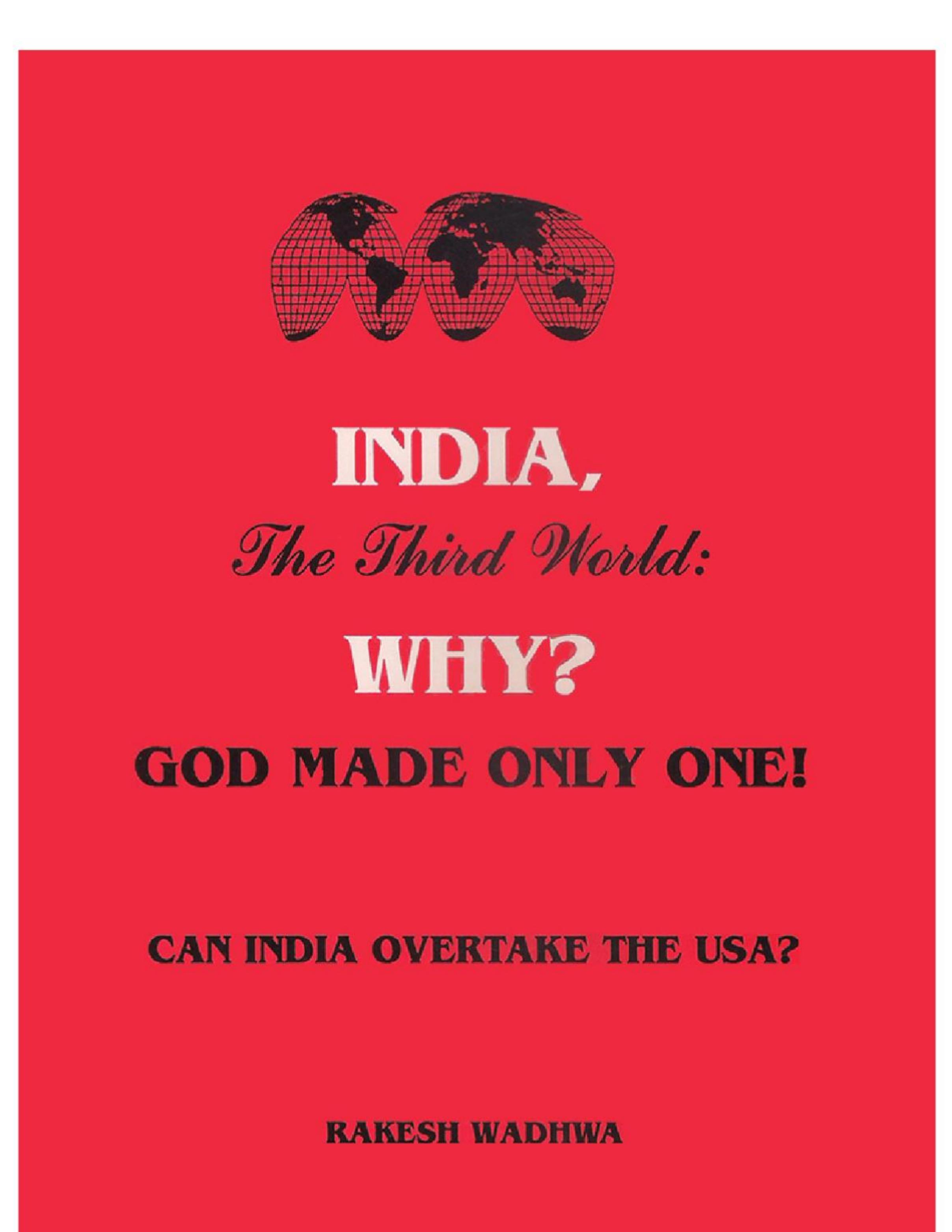 India, The Third World Why? God Made Only One! Can India Overtake USA? by Rakesh Wadhwa