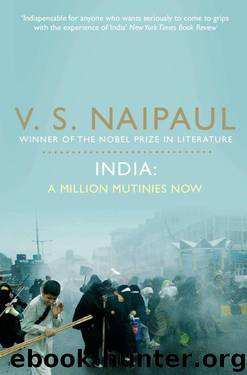 India: A Million Mutinies Now by Naipaul V. S