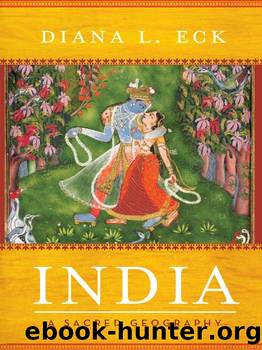 India: A Sacred Geography by Diana L Eck
