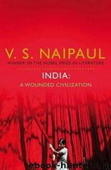 India: A Wounded Civilization by V. S. Naipaul