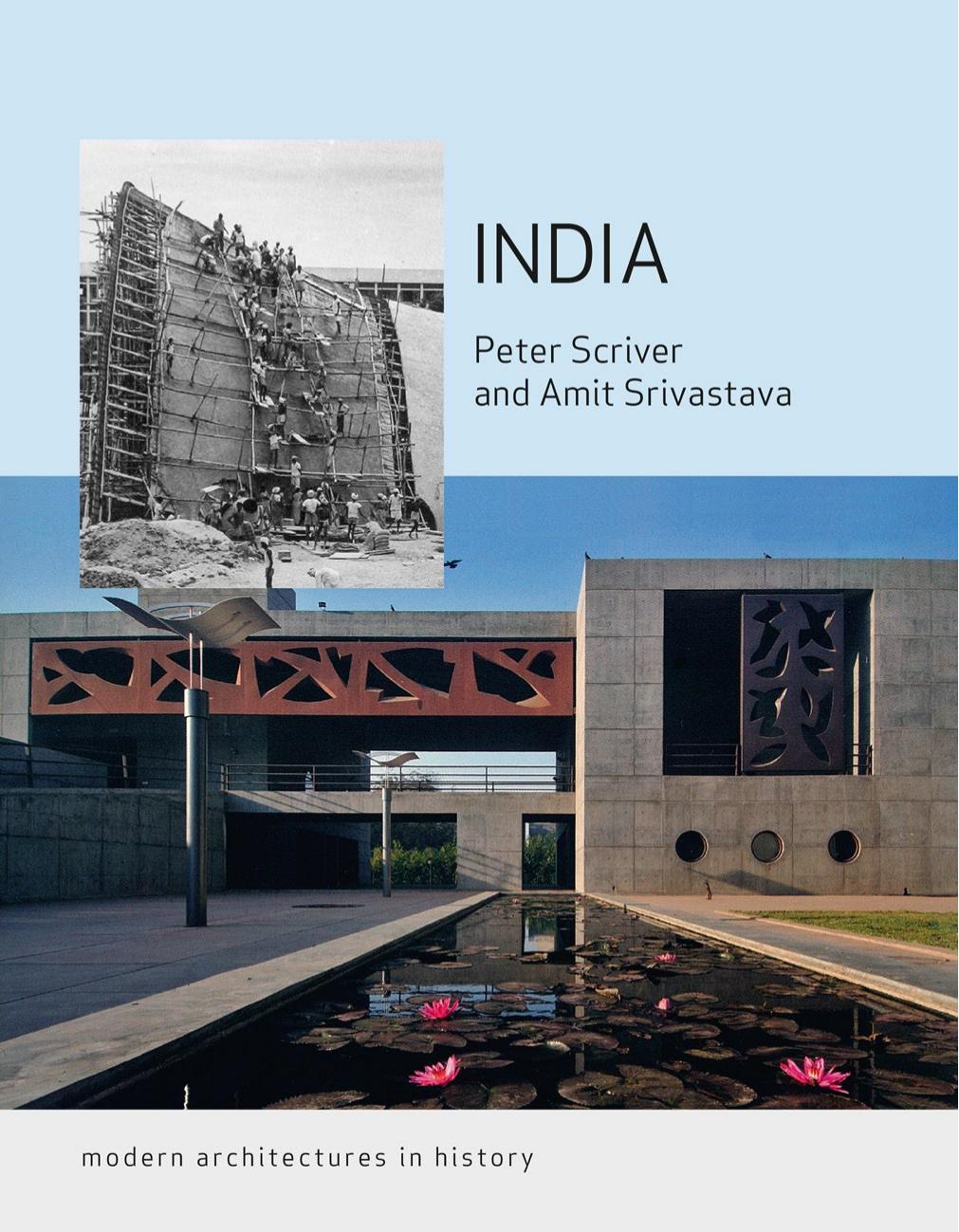 India: Modern Architectures in History by Peter Scriver and Amit Srivastava