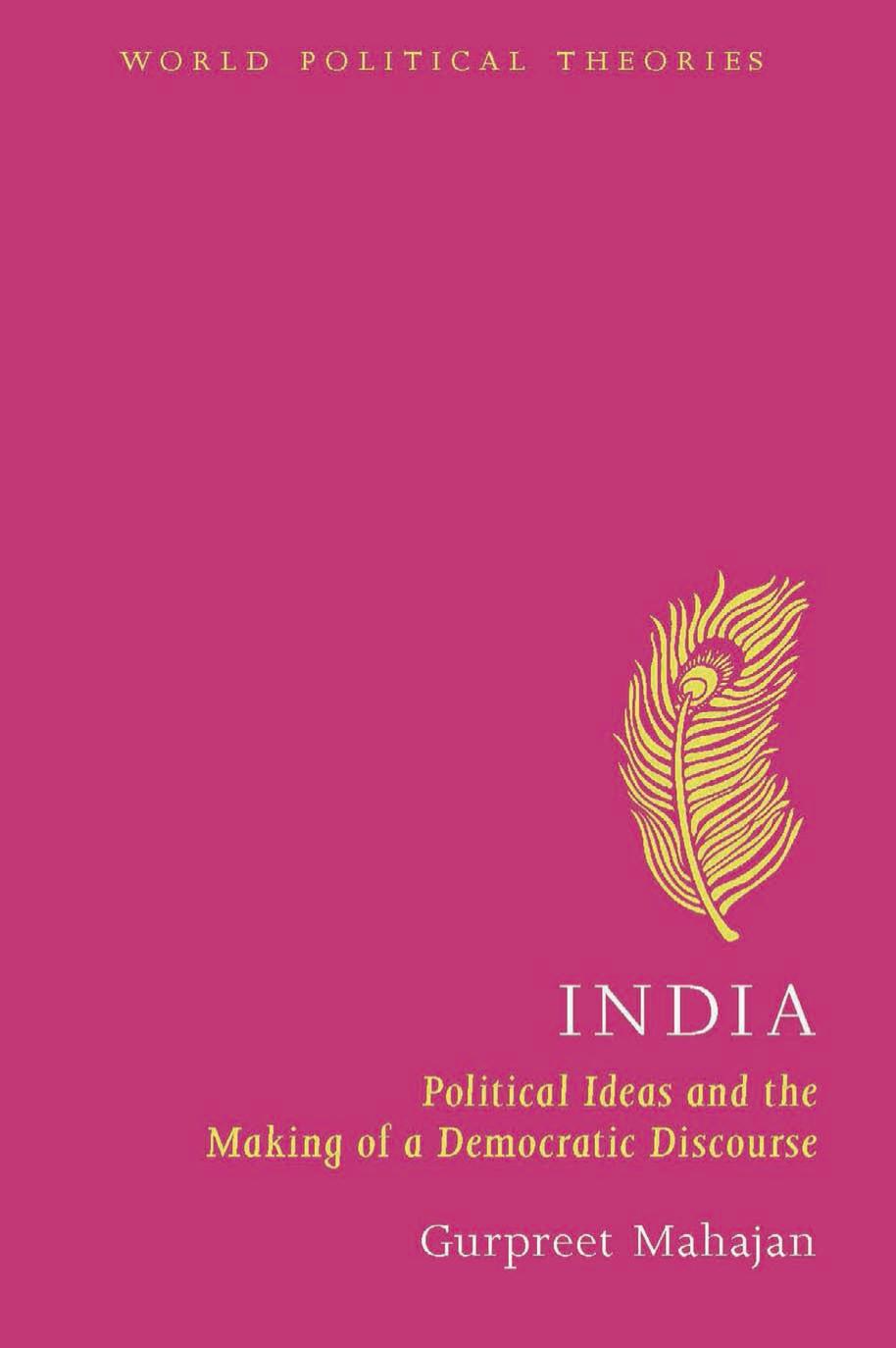 India: Political ideas and making of a democratic discourse by Gurpreet Mahajan
