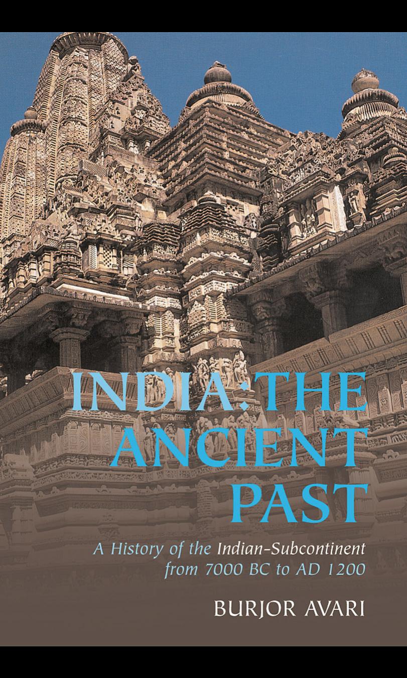 India: The Ancient Past: A History of the Indian Sub-Continent from c. 7000 BC to AD 1200 by Burjor Avari