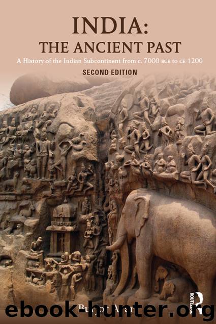 India: The Ancient Past: A History of the Indian Subcontinent From C. 7000 BCE to CE 1200 by Avari Burjor