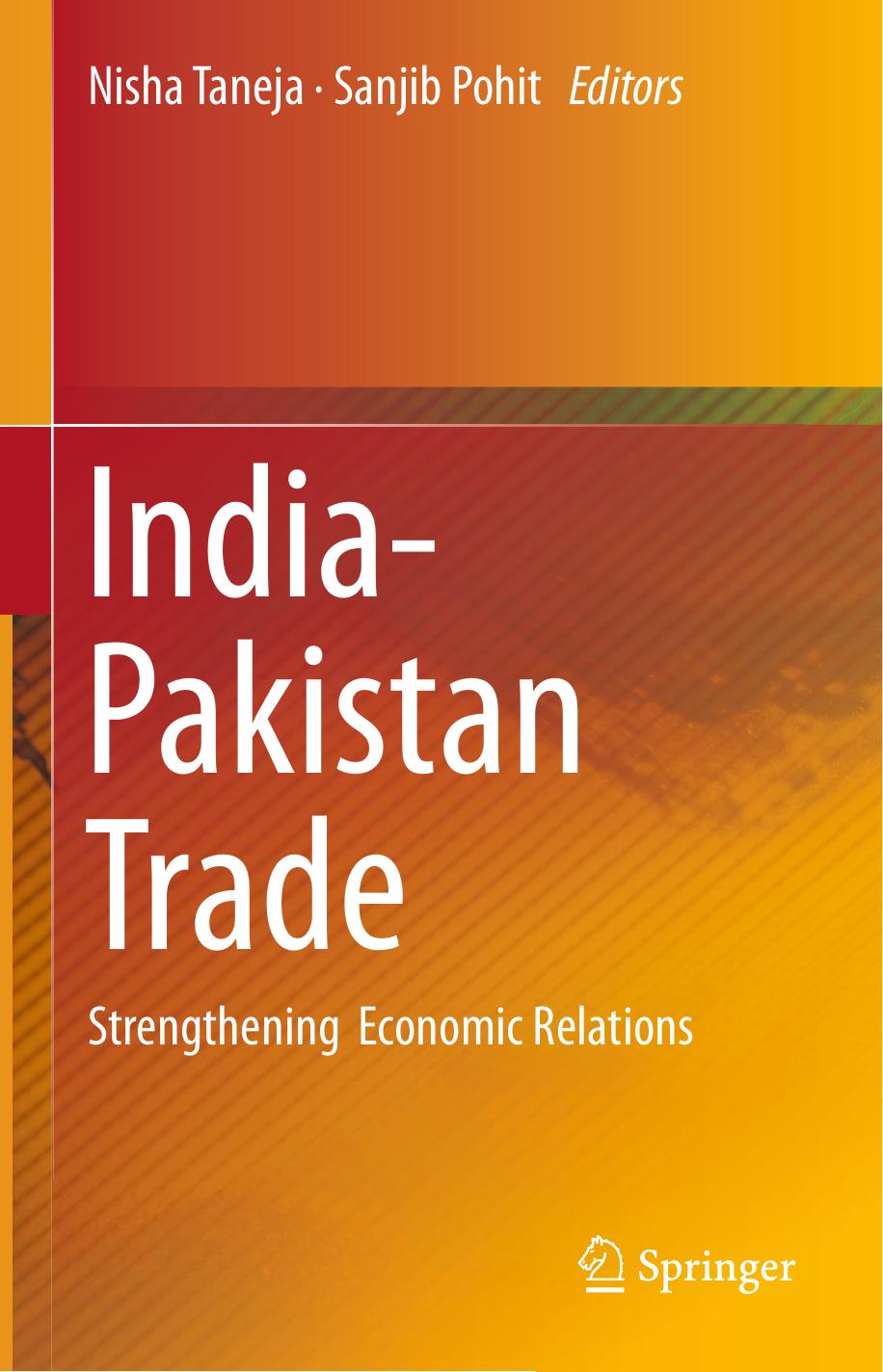 India-Pakistan Trade: Strengthening Economic Relations by Nisha Taneja Sanjib Pohit (eds.)