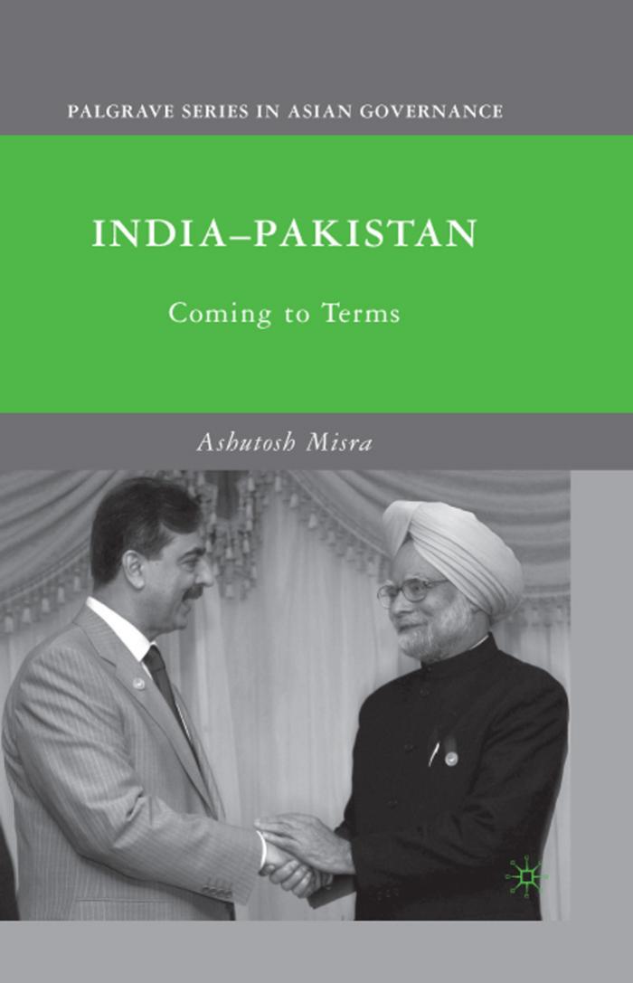 India-Pakistan: Coming to Terms by Ashutosh Misra (auth.)