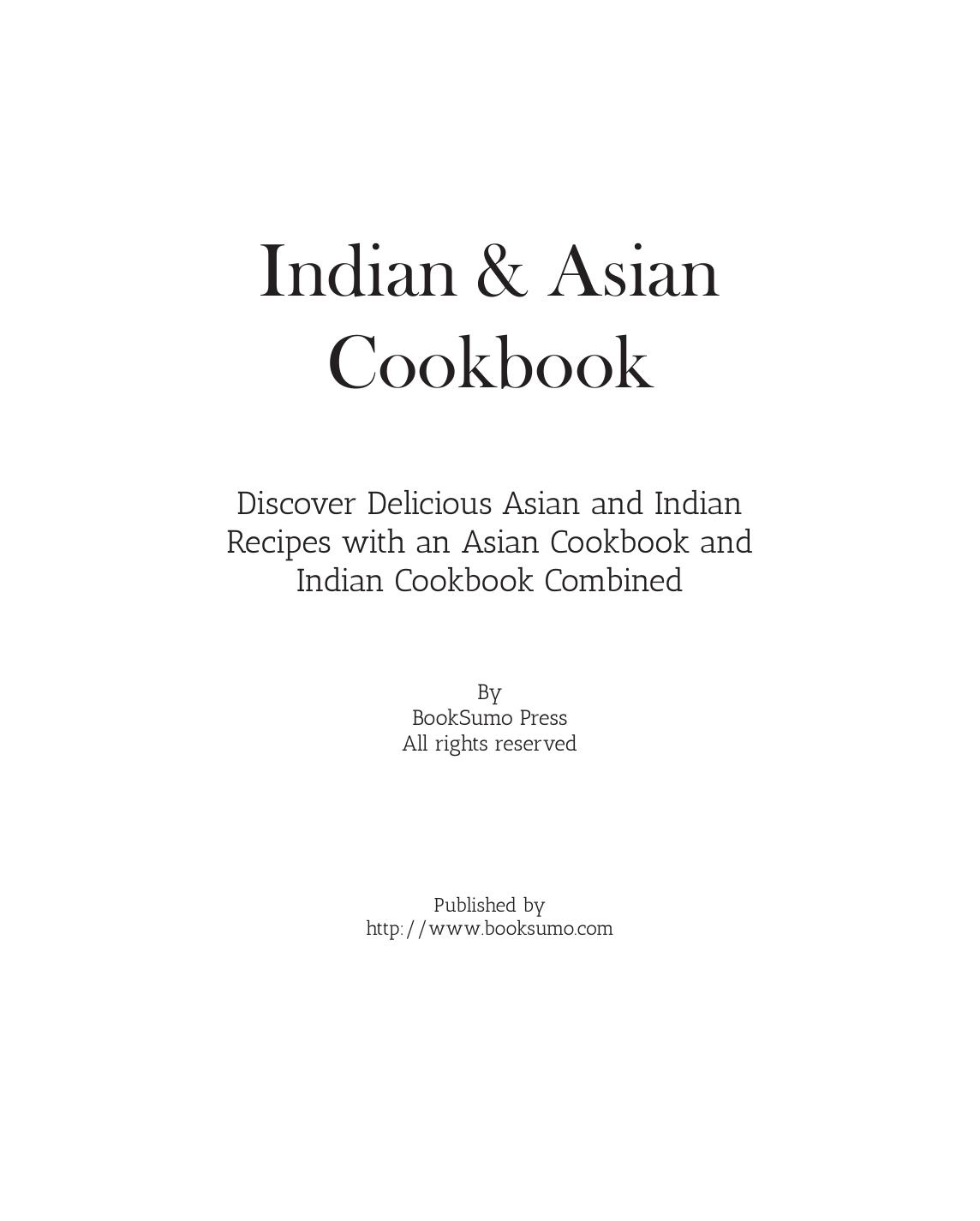 Indian & Asian Cookbook: Discover Delicious Asian and Indian Recipes by BookSumo Press