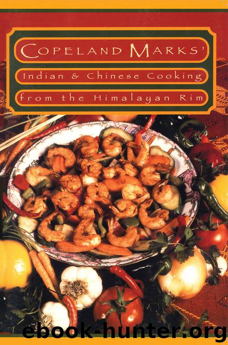 Indian & Chinese Cooking from the Himalayan Rim by Copeland Marks