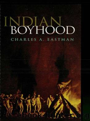 Indian Boyhood by Charles A. Eastman