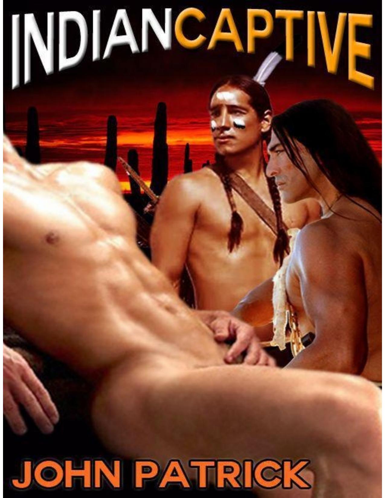 Indian Captive - A Gay Submission Sex Story - HARDCORE - Get it NOW! by Patrick John