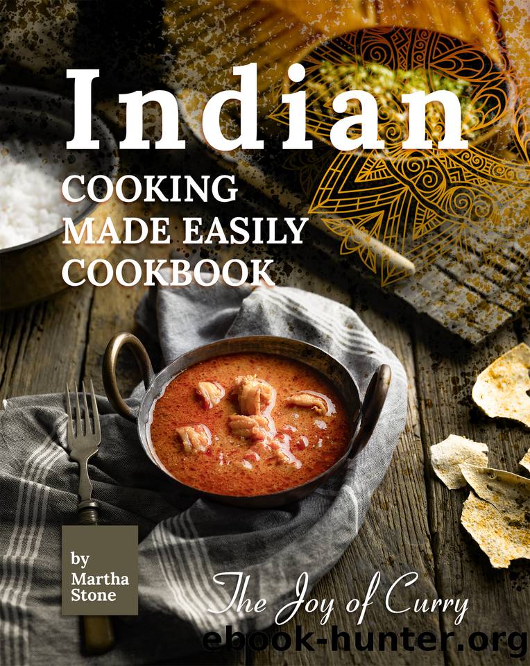 Indian Cooking Made Easily Cookbook: The Joy of Curry by Stone Stone