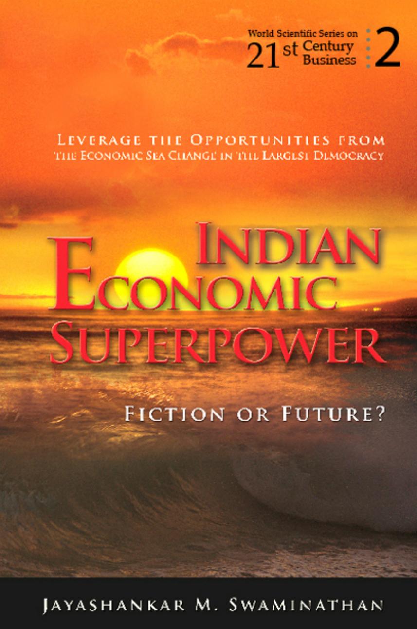 Indian Economic Superpower: Fiction or Future (World Scientific Series on 21st Century Business) by Jayashankar M. Swaminathan
