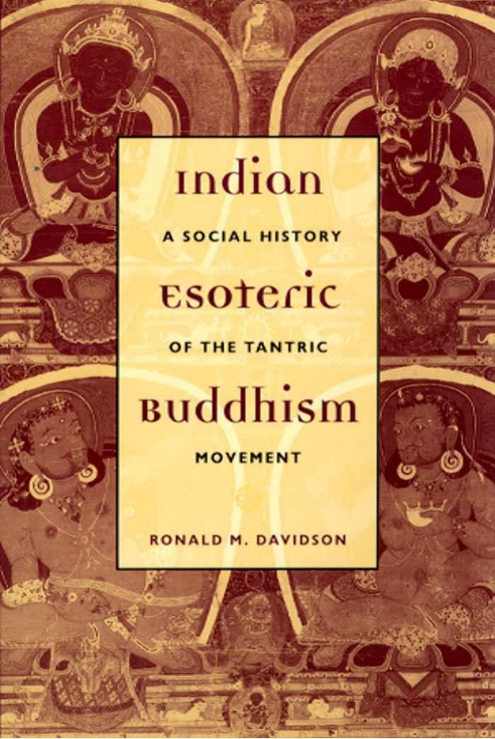 Indian Esoteric Buddhism. A Social History of the Tantric movement. by Davidson Ronald M