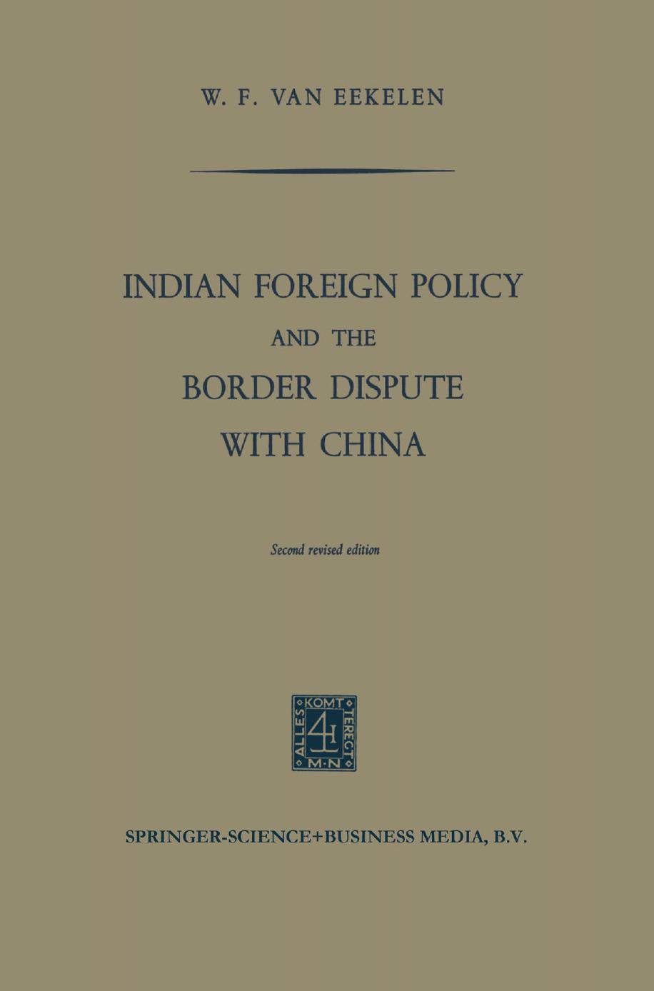 Indian Foreign Policy and the Border Dispute with China by W. F. Van Eekelen (auth.)