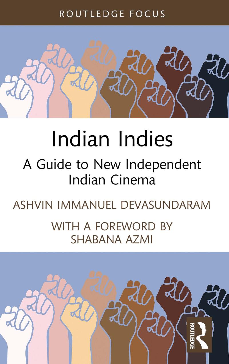 Indian Indies: A Guide to New Independent Indian Cinema by Ashvin Immanuel Devasundaram Shabana Azmi