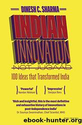 Indian Innovation, Not Jugaad - 100 Ideas that Transformed India by Dinesh C. Sharma