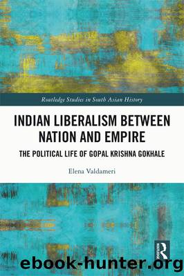 Indian Liberalism between Nation and Empire by Elena Valdameri