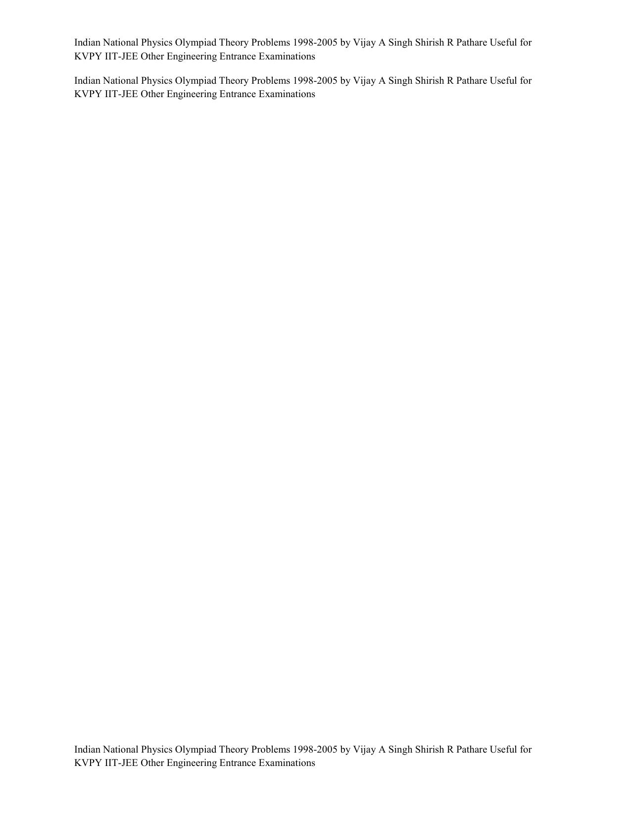 Indian National Physics Olympiad Theory Problems 1998-2005 by Vijay A Singh Shirish R Pathare Useful for KVPY IIT-JEE Other Engineering Entrance Examinations by Vijay A Singh Shirish R Pathare HBCSE