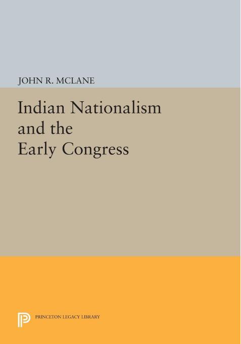 Indian Nationalism and the Early Congress by John R. McLane