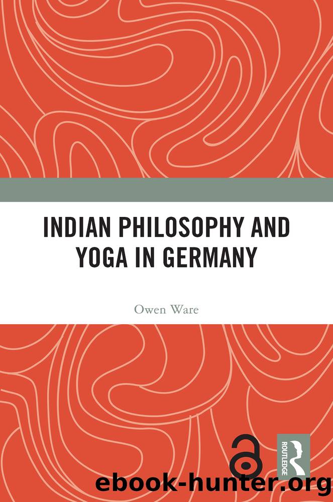 Indian Philosophy and Yoga in Germany by Owen Ware;