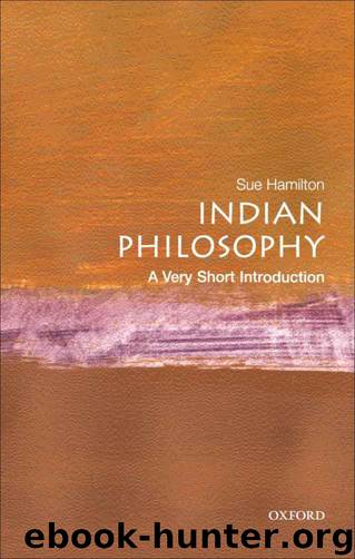 Indian Philosophy: A Very Short Introduction (Very Short Introductions) by Hamilton Sue