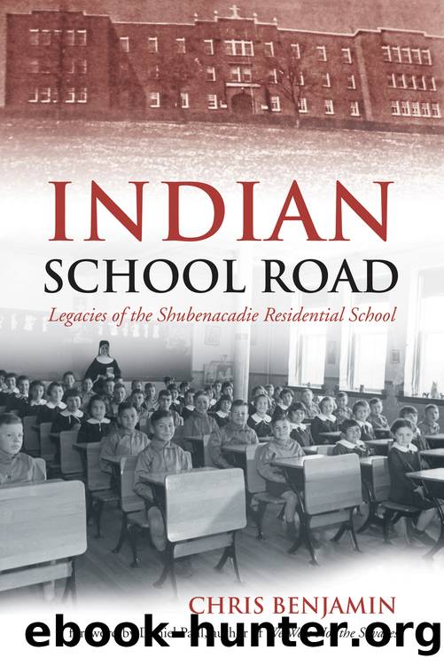 Indian School Road: Legacies of the Shubenacadie Residential School by Chris Benjamin