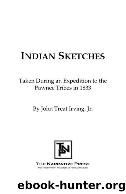 Indian Sketches : Taken During an Expedition to the Pawnee Tribes in 1833 by John Treat Irving