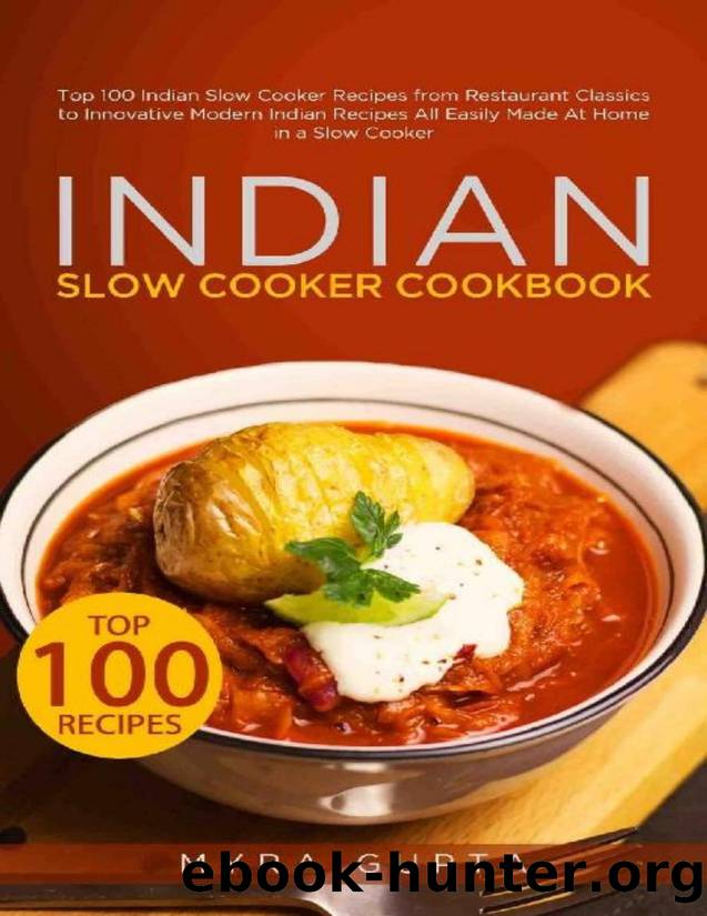 Indian Slow Cooker Cookbook: Top 100 Indian Slow Cooker Recipes from Restaurant Classics to Innovative Modern Indian Recipes All Easily Made At Home in a Slow Cooker - PDFDrive.com by Myra Gupta