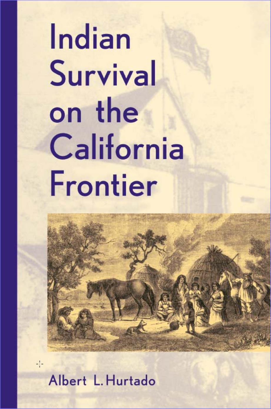 Indian Survival on the California Frontier by Albert L. Hurtado