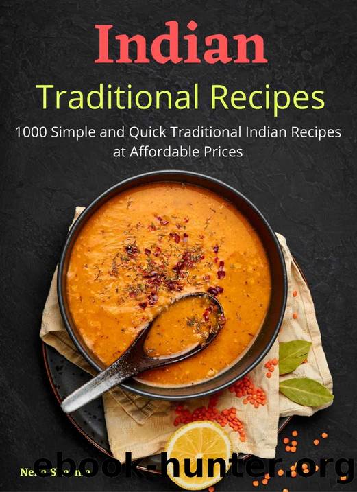 Indian Traditional Recipes: 1000 Simple and Quick Traditional Indian Recipes at Affordable Prices by Neha Sharma