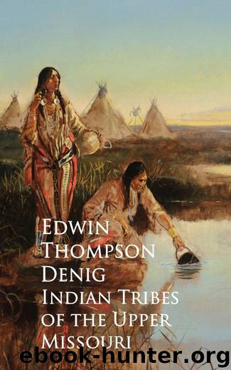 Indian Tribes of the Upper Missouri by Edwin Thompson Denig