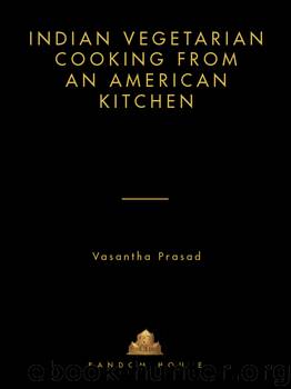 Indian Vegetarian Cooking from an American Kitchen by Vasantha Prasad