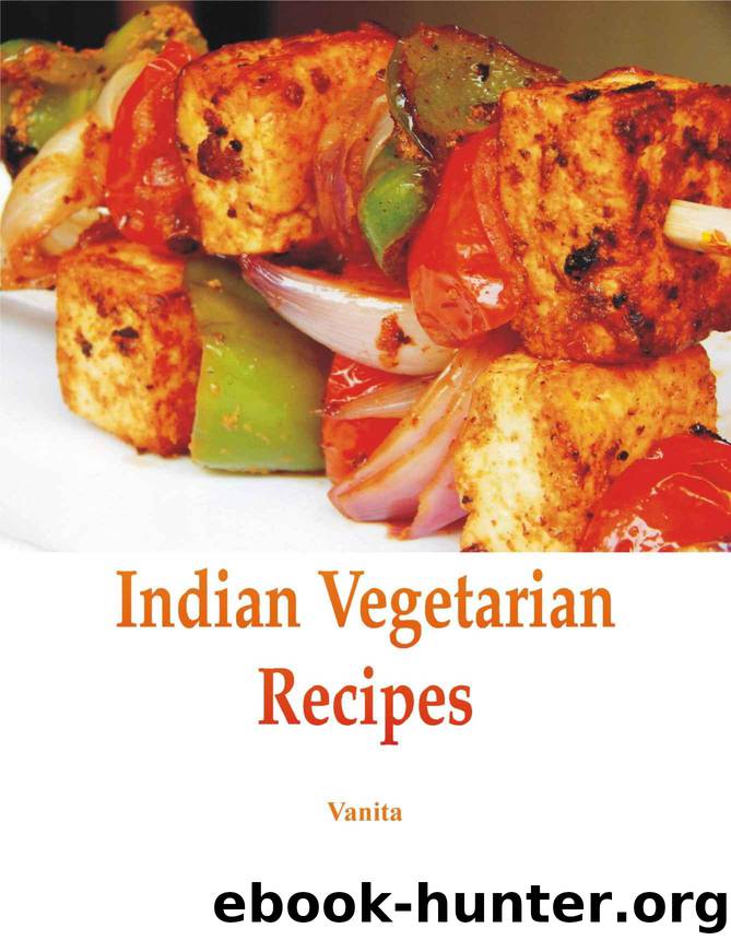 Indian Vegetarian Recipes by Vanita Vij