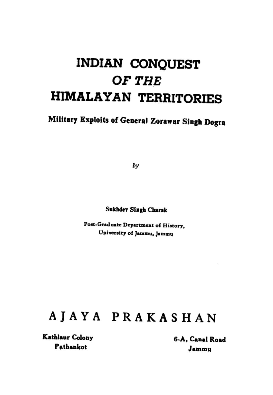Indian conquest of the Himalayan territories : military exploits of General Zorawar Singh Dogra by Sukhdev Singh Charak