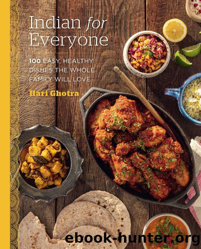 Indian for Everyone by 100 Easy Healthy Dishes the Whole Family Will Love