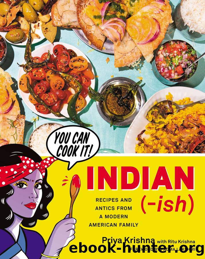 Indian-Ish: Recipes and Antics From a Modern American Family by Priya Krishna & Mackenzie Kelley