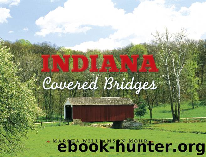 Indiana Covered Bridges by Marsha Williamson Mohr