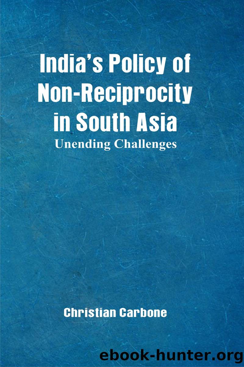 Indias Policy of Non-Reciprocity in South Asia by Carbone Christian;