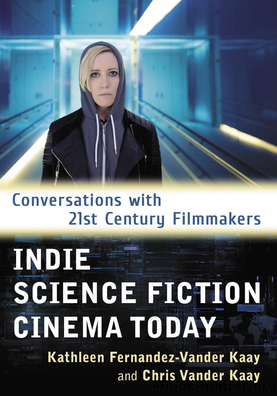 Indie Science Fiction Cinema Today by Fernandez-Vander Kaay Kathleen Vander Kaay Chris