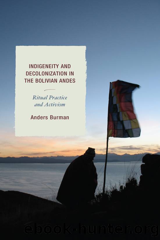Indigeneity and Decolonization in the Bolivian Andes by Burman Anders;