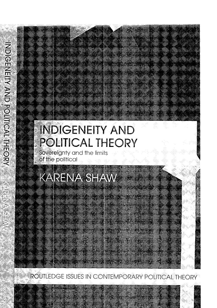 Indigeneity and Political Theory: Sovereignty and the Limits of the Political (Routledge Issues in Contemporary Political Theory) by Karena Shaw
