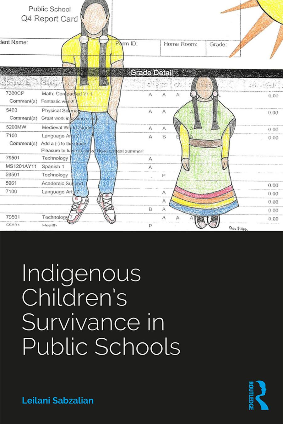 Indigenous Childrenâs Survivance in Public Schools by Leilani Sabzalian