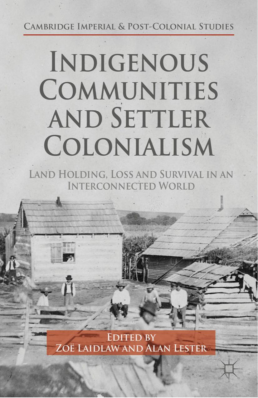 Indigenous Communities and Settler Colonialism: Land Holding, Loss and Survival in an Interconnected World by Unknow