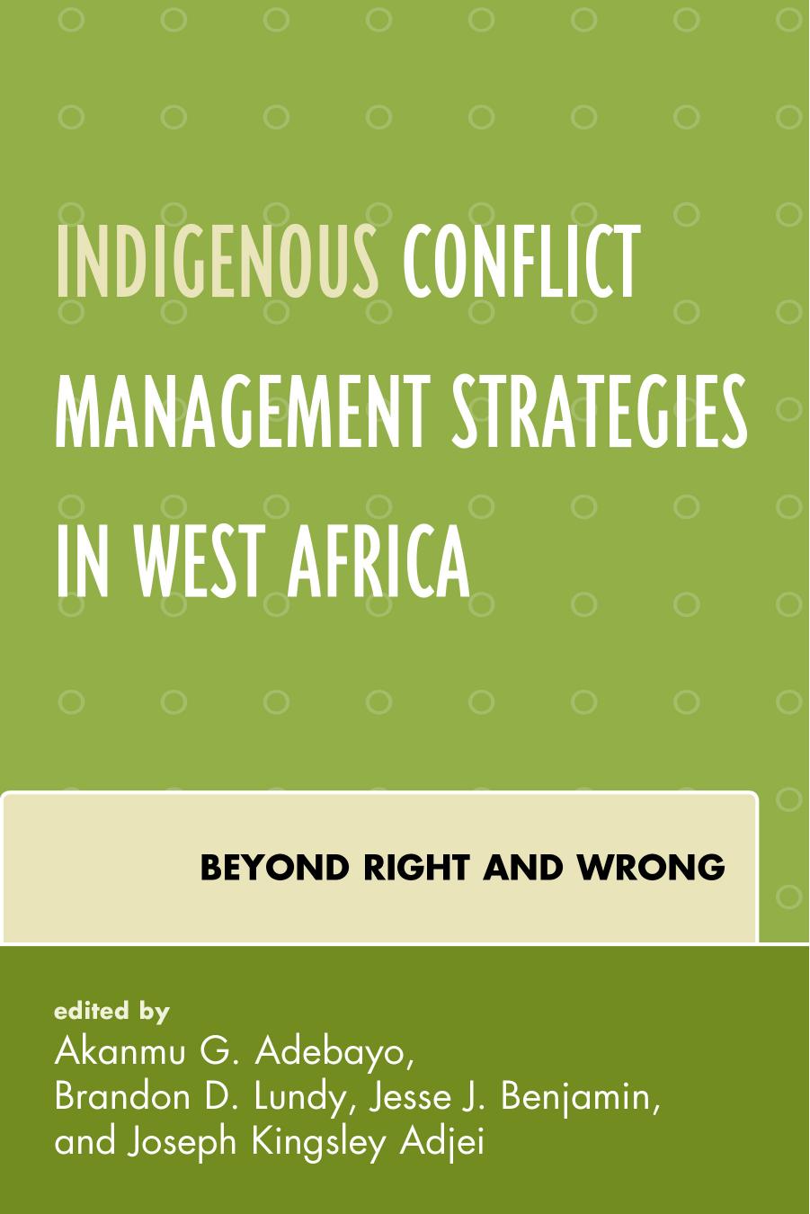 Indigenous Conflict Management Strategies in West Africa: Beyond Right and Wrong by unknow