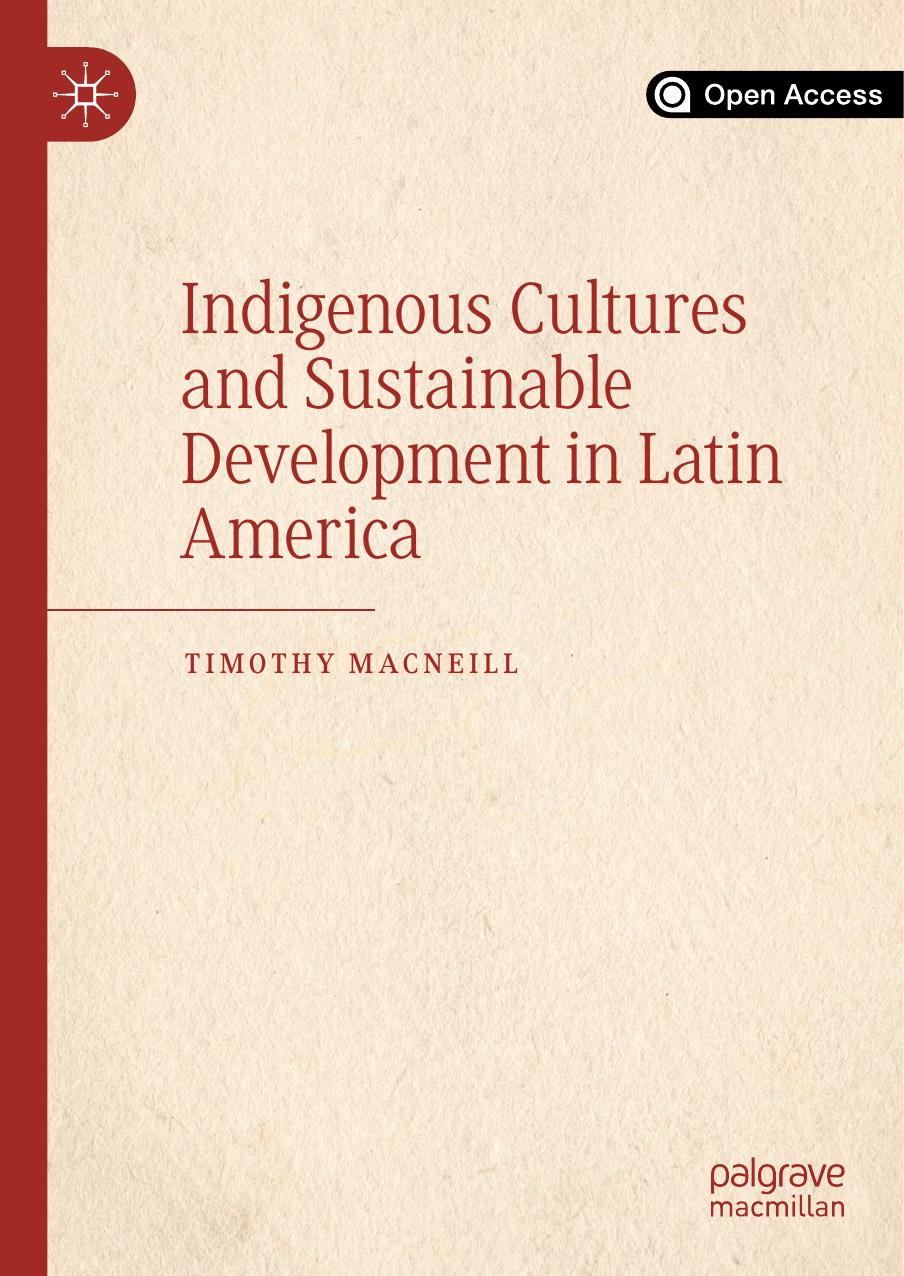 Indigenous Cultures and Sustainable Development in Latin America by Timothy MacNeill