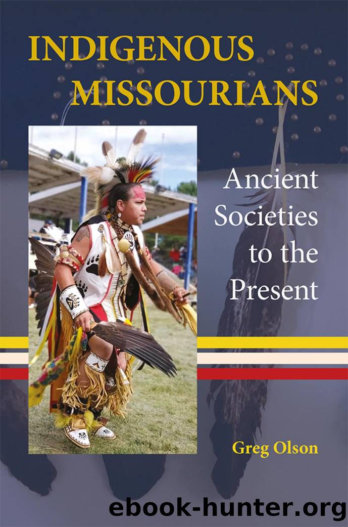 Indigenous Missourians  Ancient Societies to the Present by Greg Olson by Unknown