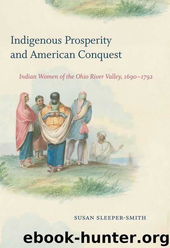 Indigenous Prosperity and American Conquest by Sleeper-Smith Susan;