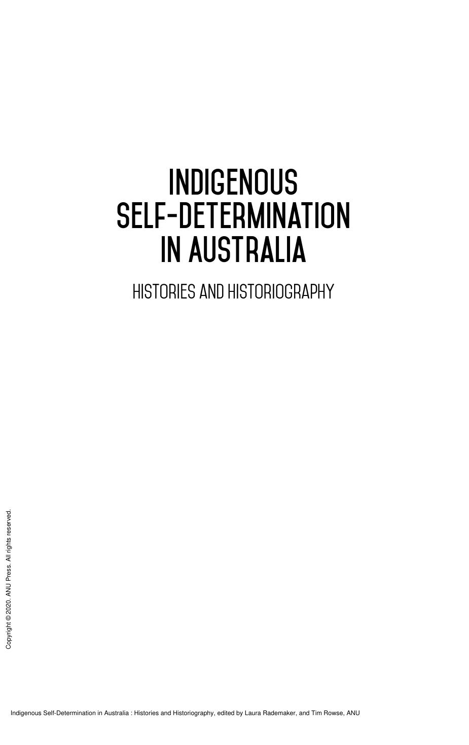 Indigenous Self-Determination in Australia : Histories and Historiography by Laura Rademaker; Tim Rowse