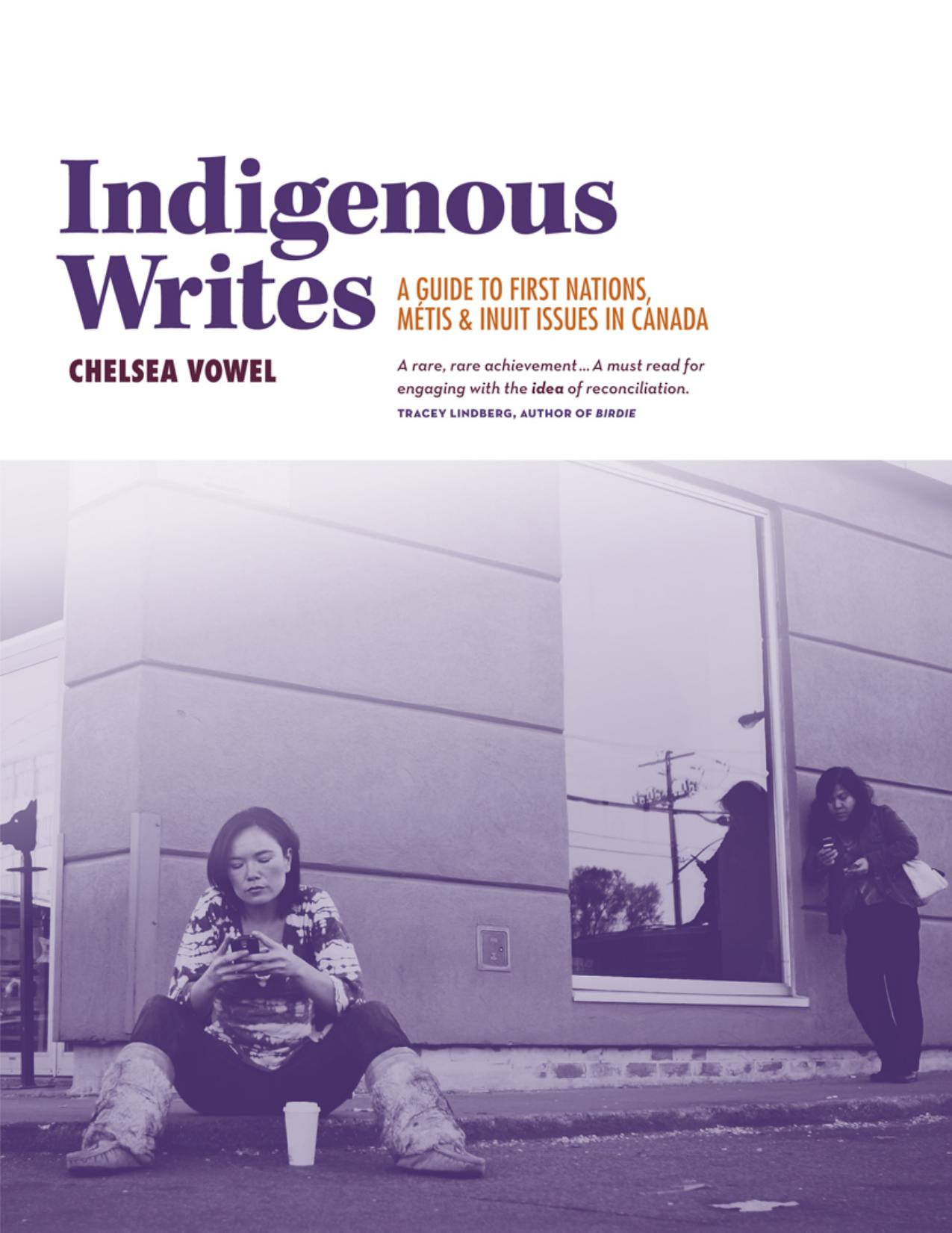 Indigenous Writes: A Guide to First Nations, Métis, and Inuit issues in Canada by Unknow