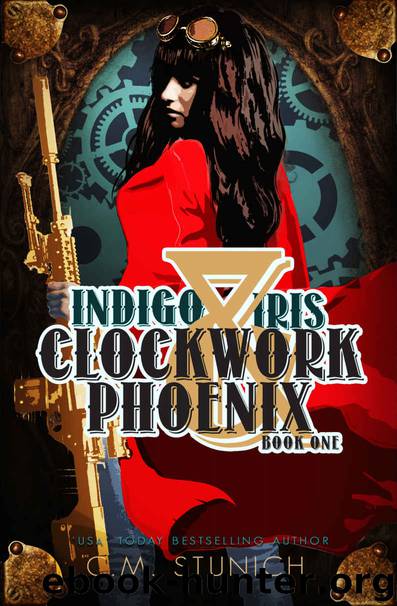 Indigo & Iris: A Steampunk Urban Fantasy (Clockwork Phoenix Book 1) by C.M. Stunich